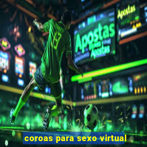 coroas para sexo virtual